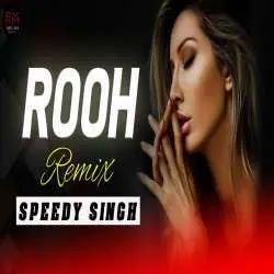 Rooh (Remix)   Speedy Singh Poster