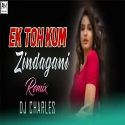 Ek Toh Kum Zindagani Remix   DJ Charles Poster
