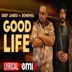 Good Life (Remix) Deep Jandu Ft Bohemia Poster