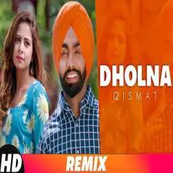 Dholna (Remix) Qismat, B Praak Poster