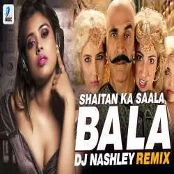 Shaitan Ka Saala Bala Bala Remix Housefull 4 DJ Nashley Poster