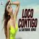 Loco Contigo (Remix) DJ Santronix Poster