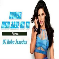 Duniya Mein Aaye Ho To Remix Poster