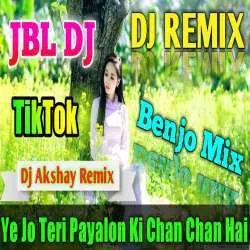 Ye Jo Teri Payaloki Chan Chan (Banjo Mix) Dj AKshay Poster