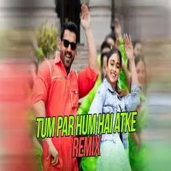 Tum Par Hum Hai Atke (Remix) DJ Syrah x Noise Poster