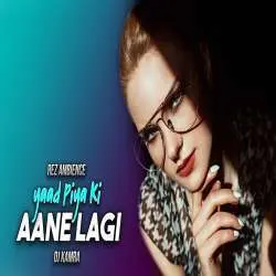 Yaad Piya Ki Aane Lagi (Remix) DJ Kamra Poster