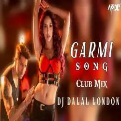 Garmi Song Club Remix Dj Dalal London Badshah Poster