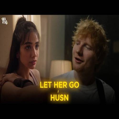 Let Her Go X Husn Poster