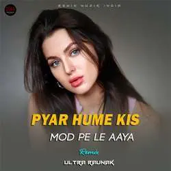 Pyar Hame Kis Mod Pe Le Aaya (Remix) Ultra Raunak Poster