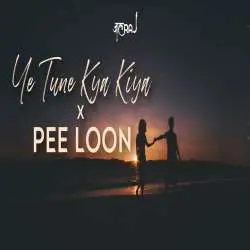 Ye Tune Kya Kiya x Pee Loon Cover   JalRaj Poster