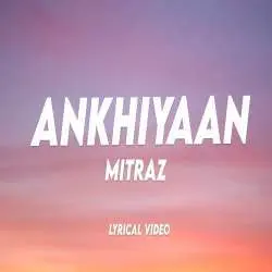 Ankhiyaan   Mitraz Poster